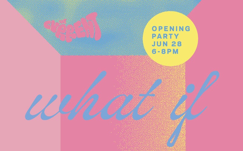 "what if" Opening Party